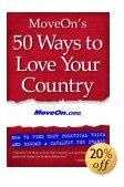 MoveOn's 50 Ways to Love Your Country, How to Find Your Political Voice and Become a Catalyst for Change