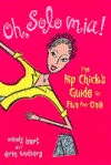 Buy >> Oh, Solo mia! The Hip Chicks Guide to Fun for One, by Wendy Burt & Erin Kindberg